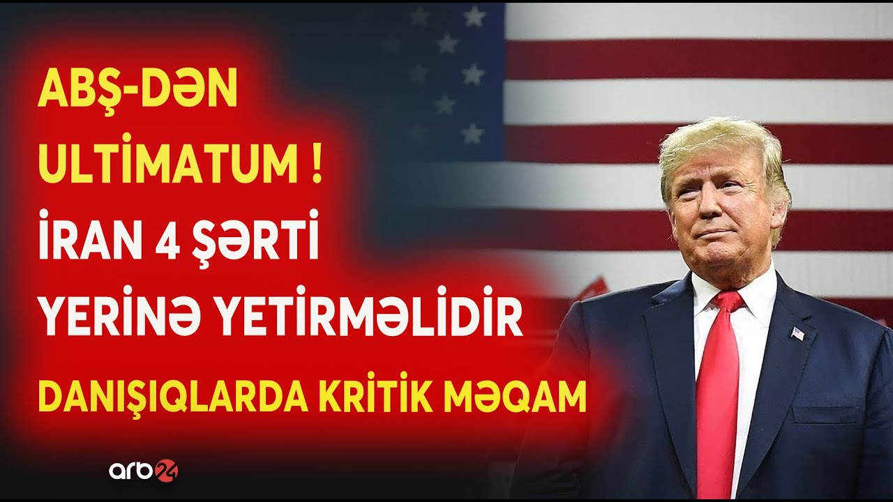 Vaşinqton şərtləri sərtləşdirir - Tehran qəbul edəcək? - Danışıqlarda KRİTİK MƏQAM...