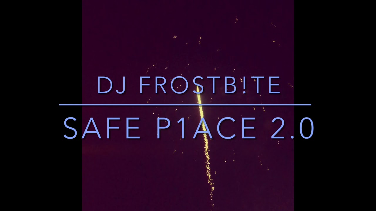 Dj Frostb!te Safe P1ace 2.0
