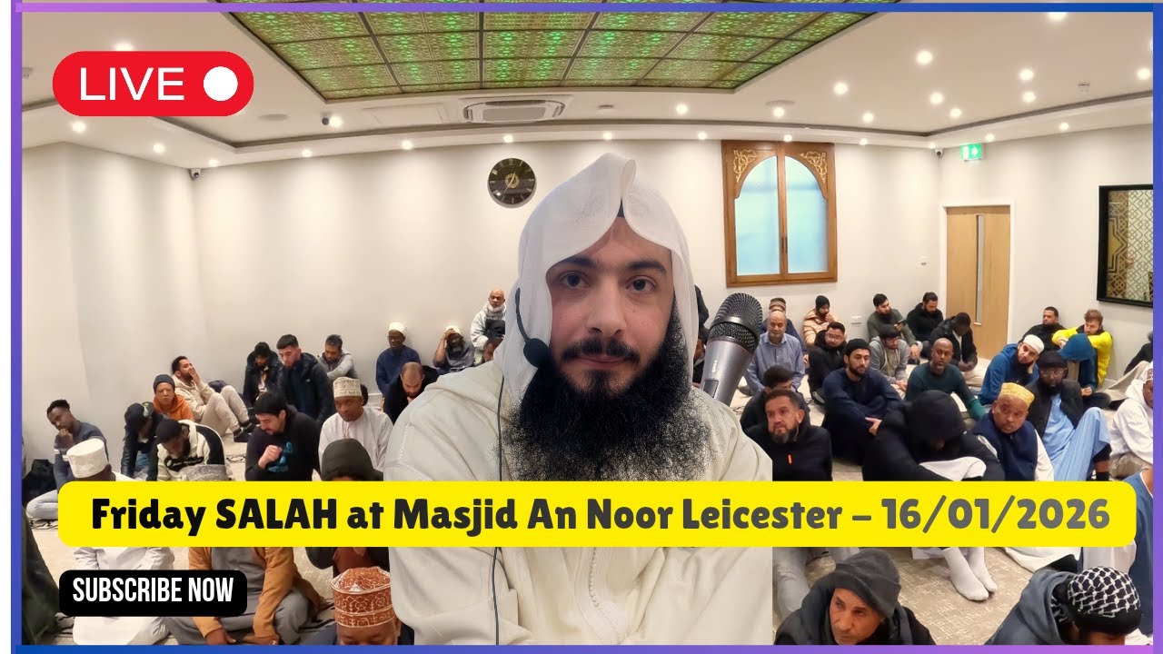 🔴 MUBAASHARA: Salatul Jumuah at Masjid An Noor Leicester  - 16/01/2026