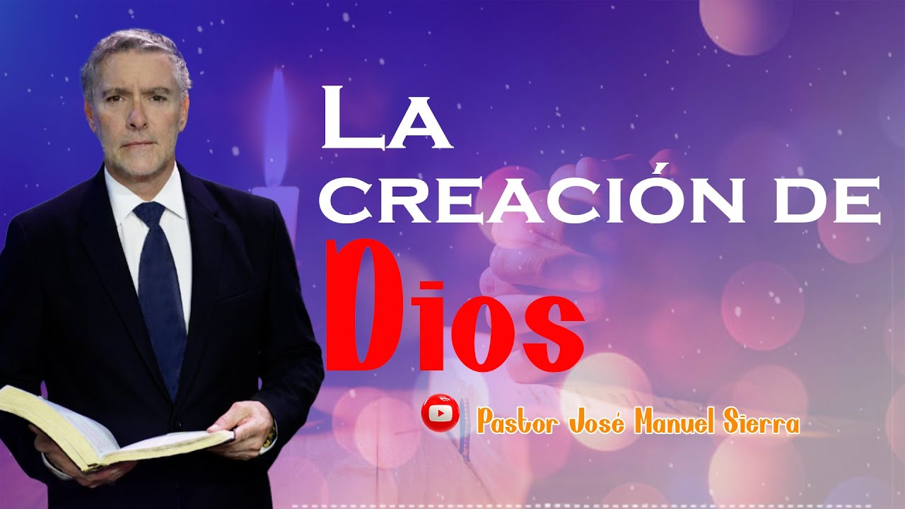 La creación de Dios | Pastor José Manuel Sierra
