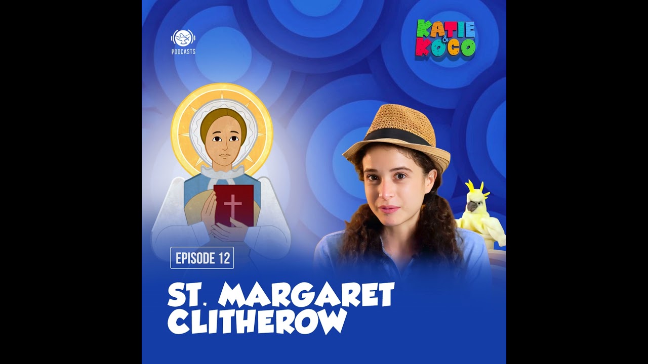Katie and Koco S2 | EP 12 - St. Margaret Clitherow