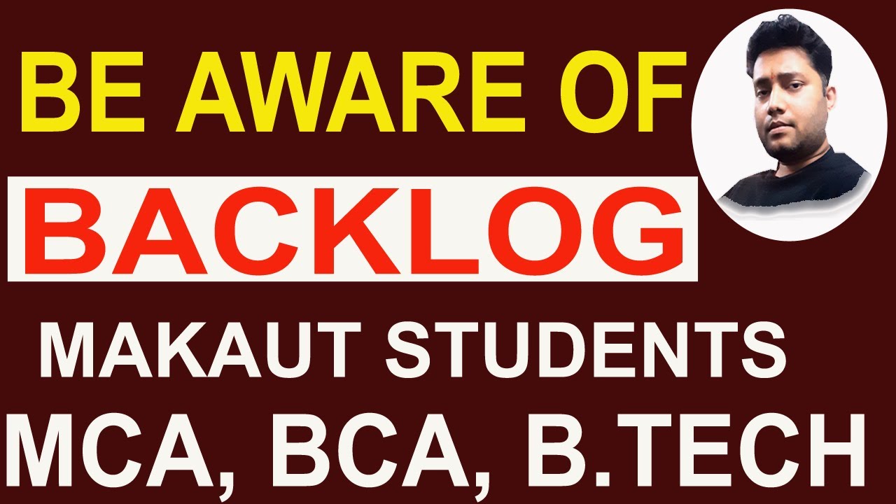 BE AWARE OF BACKLOG | MAKAUT STUDENTS OF MCA, BCA, B.TECH SEMESTER EXAMINATION 2023
