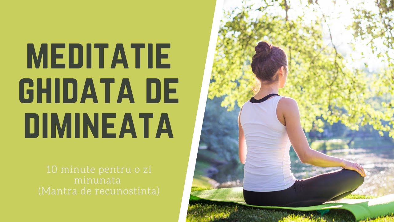 Meditatie de dimineata: 10 minute pentru o zi minunata (Mantra de recunostinta)