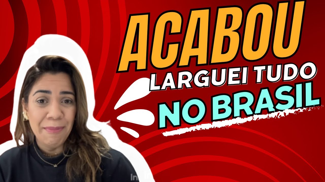 Acabou larguei tudo no Brasil, a Jornada de Quem Deixou Tudo no Brasil pra morar na Espanha