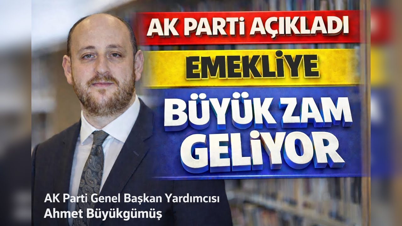 Ak Parti'den Açıklama Emekliye Büyük Zam Geliyor