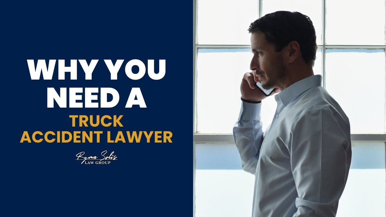Why You Need a Truck Accident Lawyer | Ryan Solis Law Group | McAllen, TX Truck Accident Attorney