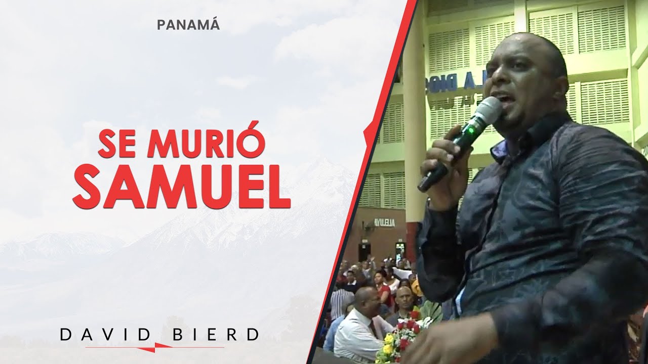 Pastor David Bierd - Se Murió Samuel (Panamá)