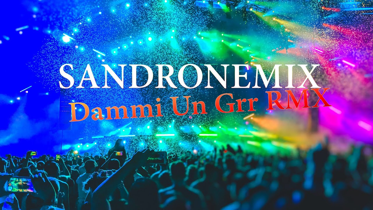 SANDRONEMIX - Dammi un Grr Rmx (Extended Bootleg)