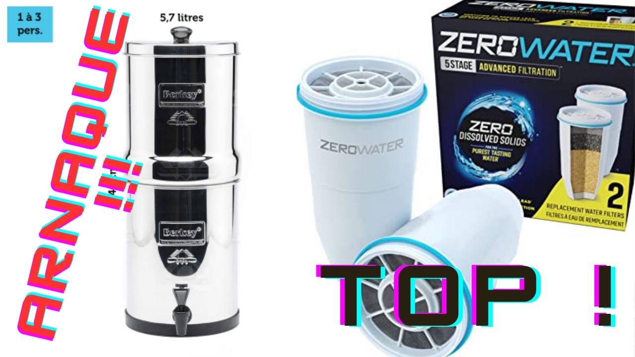 Filtration à eau : Berkey = arnaque, Zerowater = TOP !