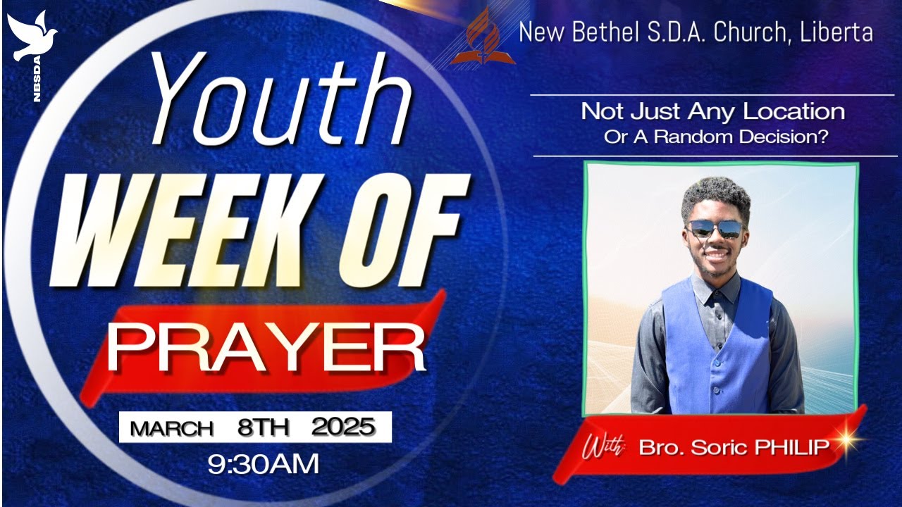 Youth Week Of Prayer @ New Bethel SDA || March 8th, 2025 @ 9:30 AM || With Brother Soric Philip