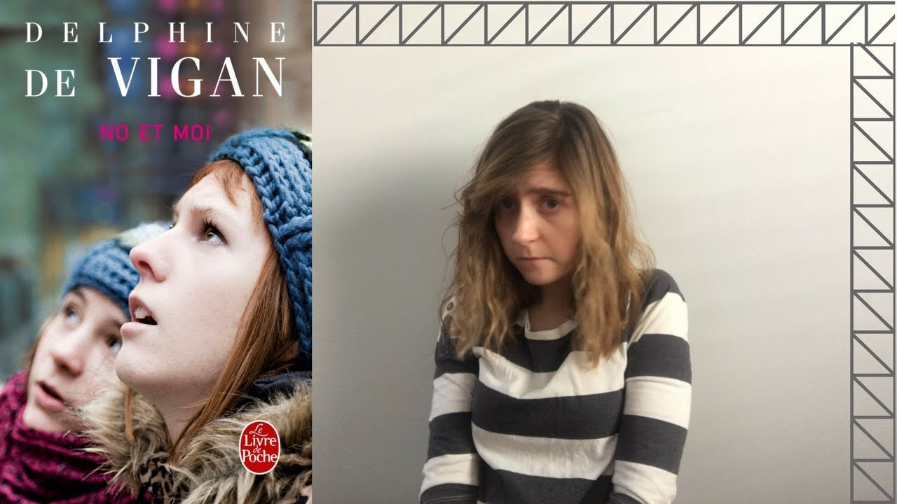 NO ET MOI de Delphine De Vigan [et toi, si tu le veux]