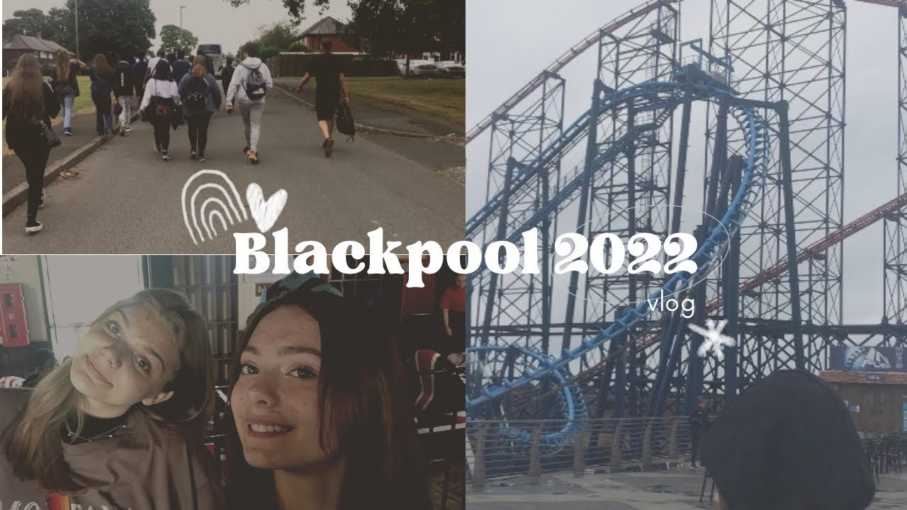 Blackpool vlog 2022✨