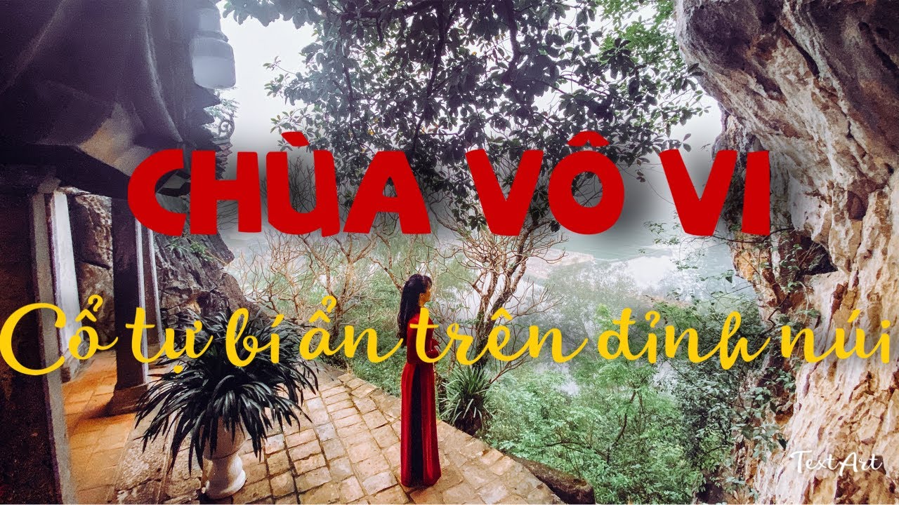 Chùa Vô Vi - Chùa cổ ngàn năm không sư trụ trì, nép mình bên núi Trầm ít người biết tới