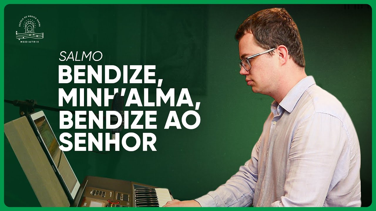 Bendize minh'alma, bendize ao Senhor! | Salmo do 32º Domingo do Tempo Comum (Ano B) Salmo 145 (146)