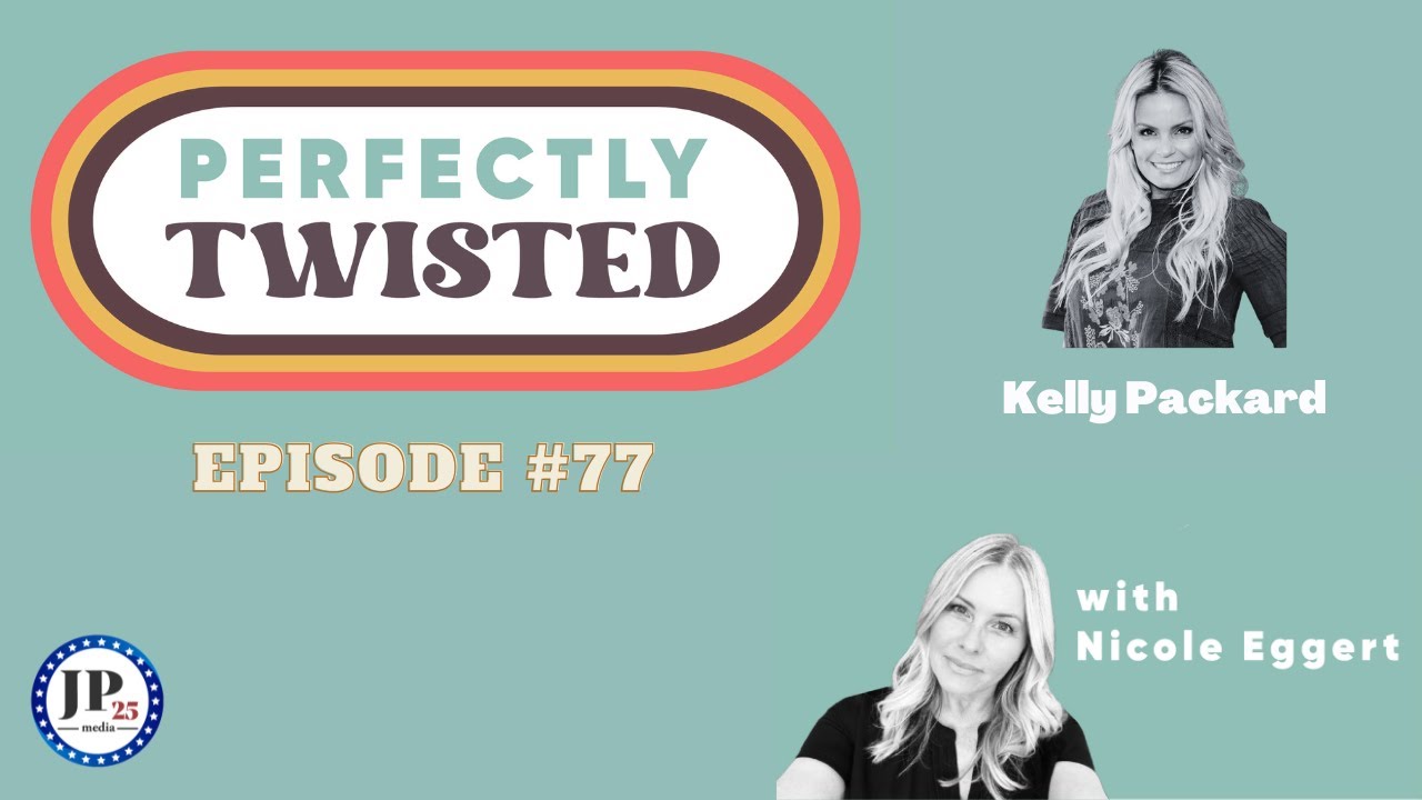 #77 Perfectly Twisted With Nicole Eggert featuring Kelly Packard