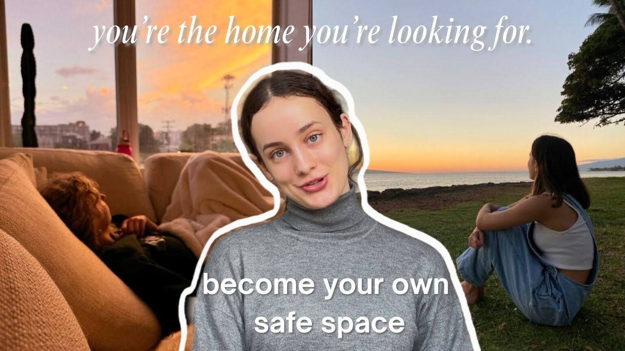 How to Become Your Own Safe Space (Emotional Healing 101)