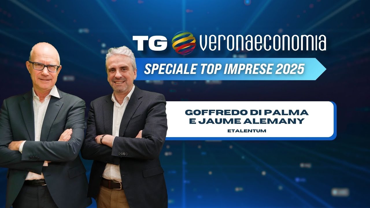 TG VERONA ECONOMIA SPECIALE TOP IMPRESE 2025 - Goffredo Di Palma e Jaume Alemany