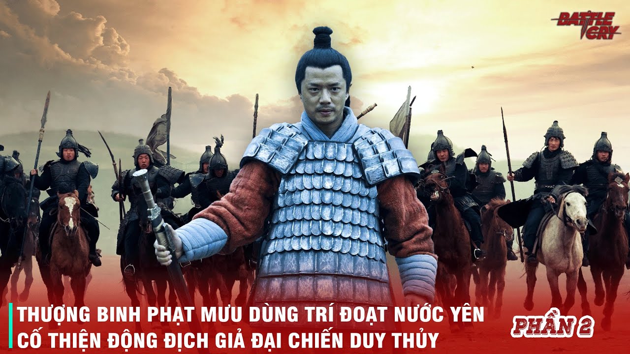 HÀN TÍN VÀ NHỮNG TINH HOA CỦA BINH PHÁP (PHẦN 2): THƯỢNG BINH PHẠT MƯU - DÙNG TRÍ ĐOẠT NƯỚC YÊN