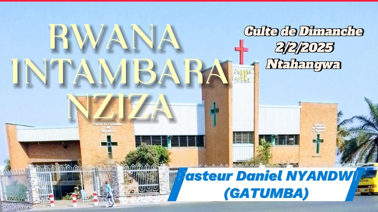 RWANA INTAMBARA NZIZA|Pasteur Daniel NYANDWI|Culte du 2/2/2025 Ntahangwa Bujumbura