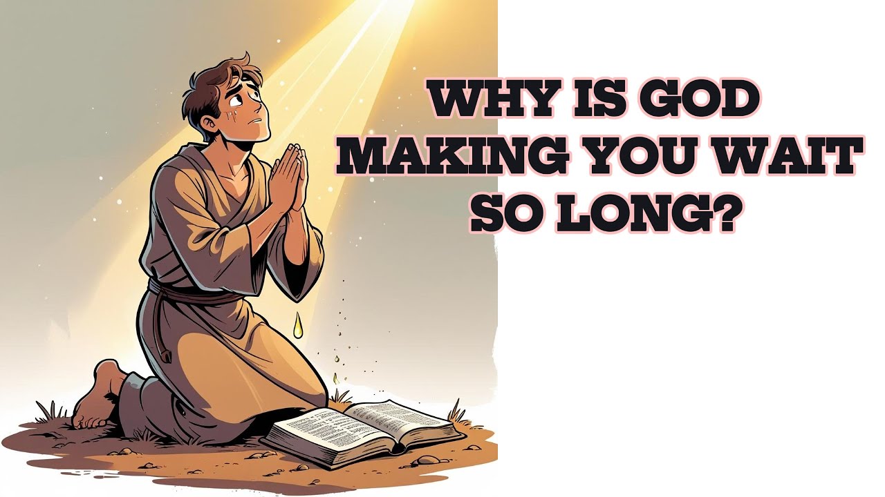 Why Is God Making You Wait So Long? | The Hidden Biblical Truth That Will Shock You