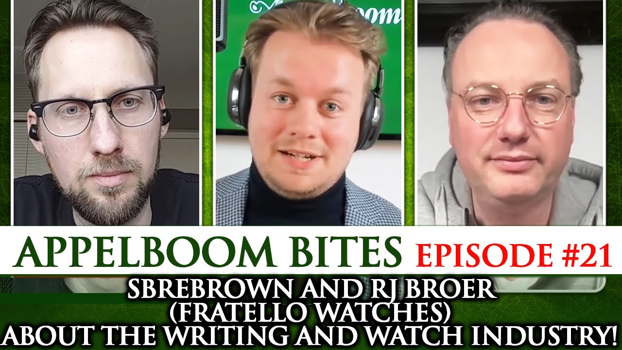 Appelboom Bites #21: SBREBrown and RJ Broer (Fratello Watches) about the writing and watch industry!