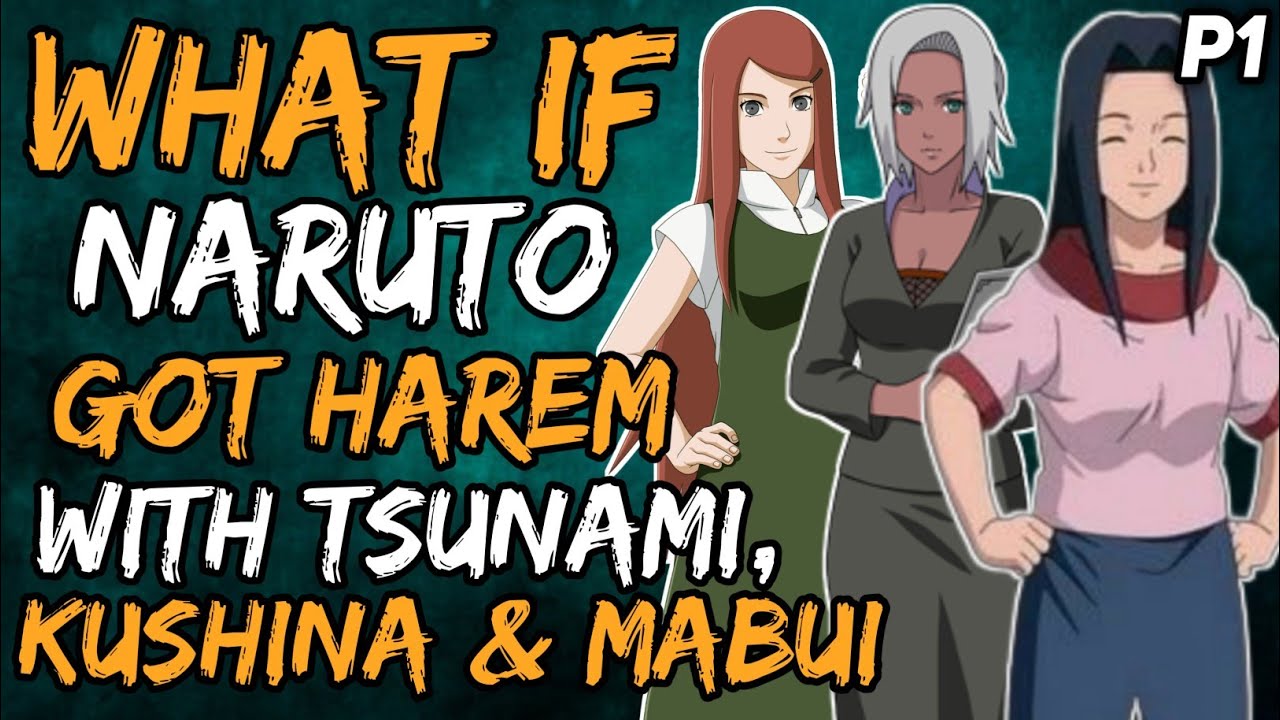 What if Naruto Got Harem with Tsunami, Kushina and Mabui? { Part 1 }