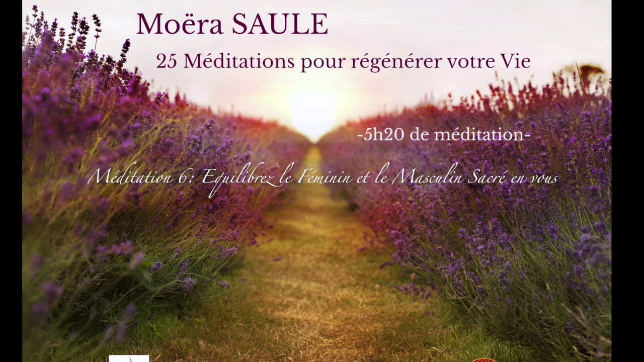 Méditation 6 Equilibrez le Féminin et le Masculin sacrés en vous