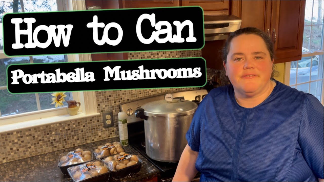 How to Can Portabella Mushrooms (2022)
