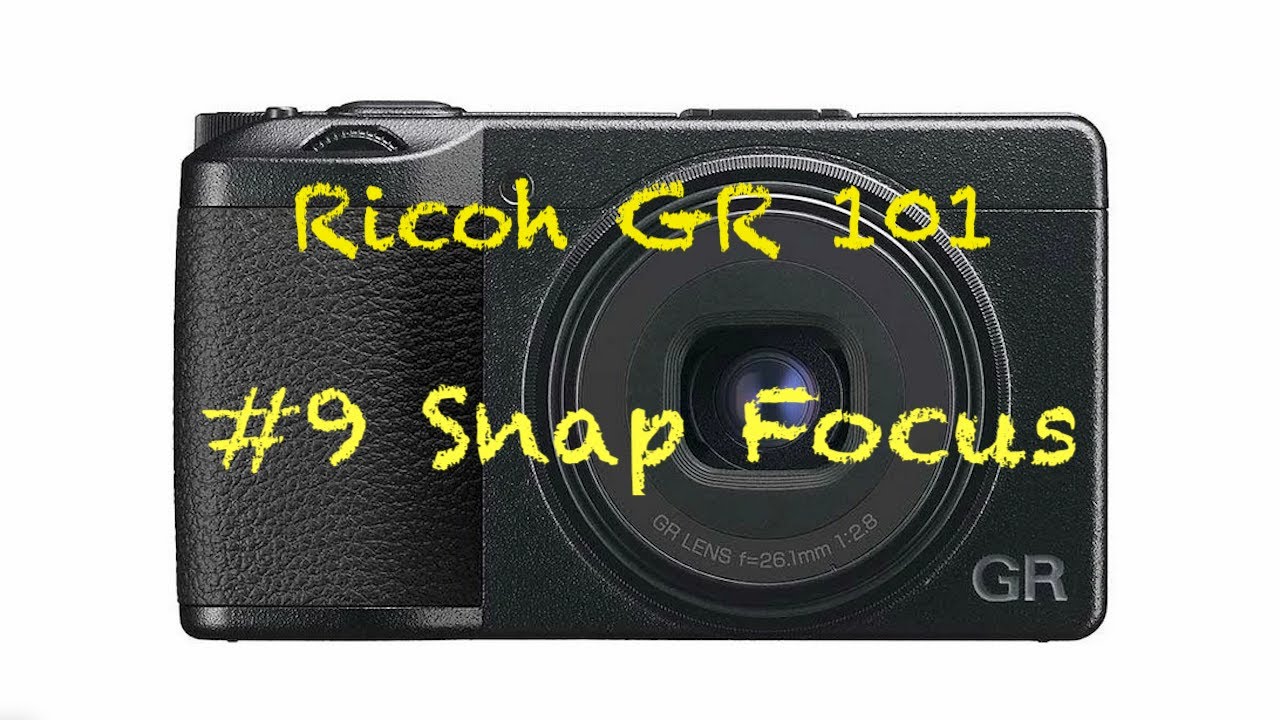 Ricoh GR 101 #9 - Snap Focus