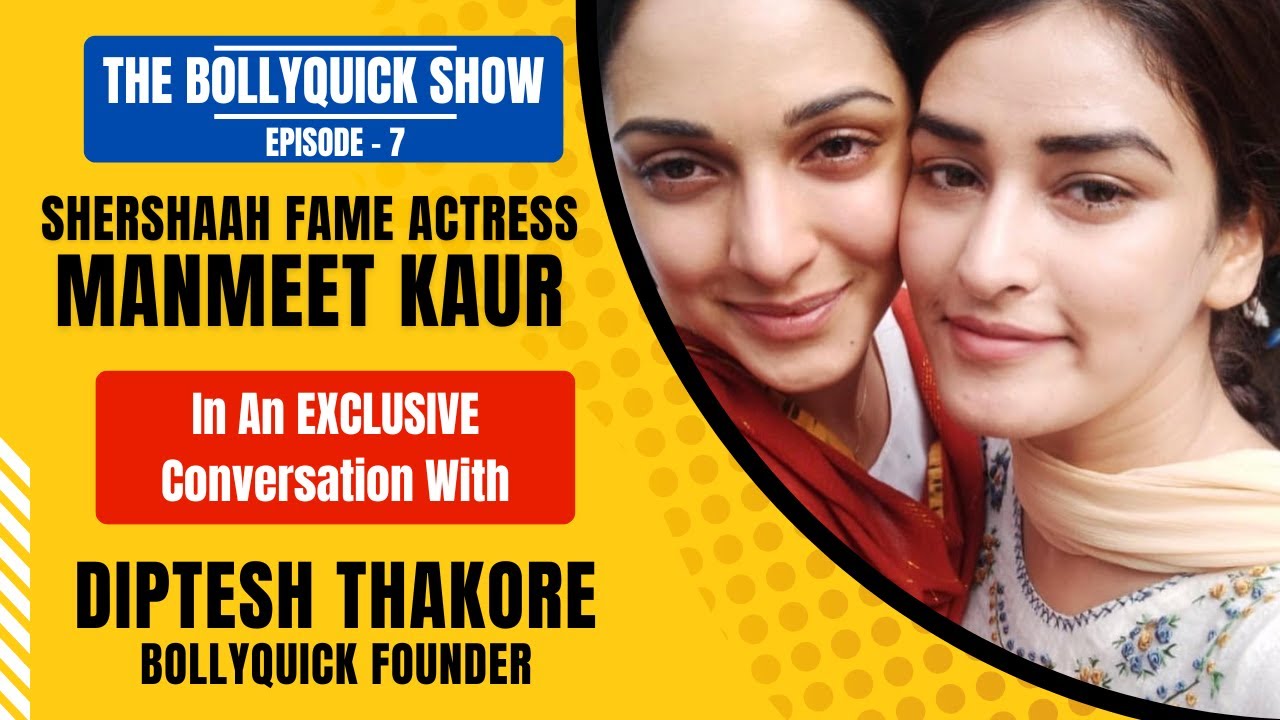 The BollyQuick Show E7: Bollywood Actress Manmeet Kaur (Shershaah) with Host Diptesh Thakore
