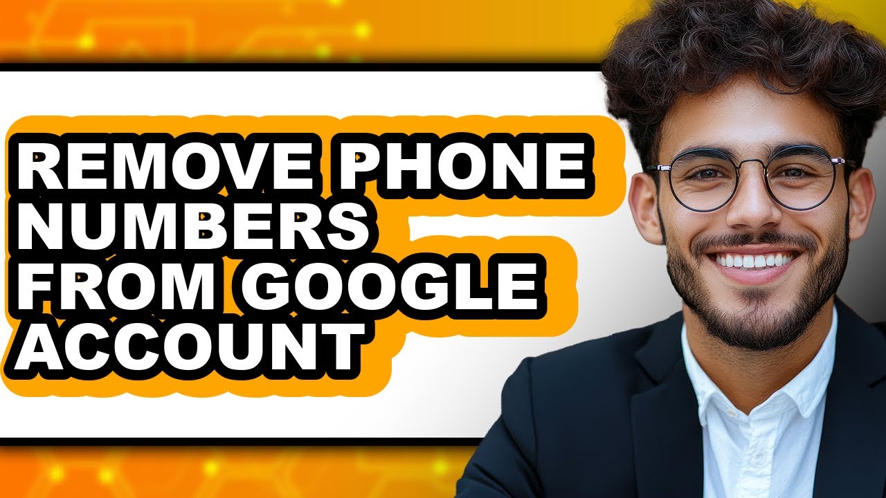 How to Remove Phone Numbers from Google Account - Easy Guide