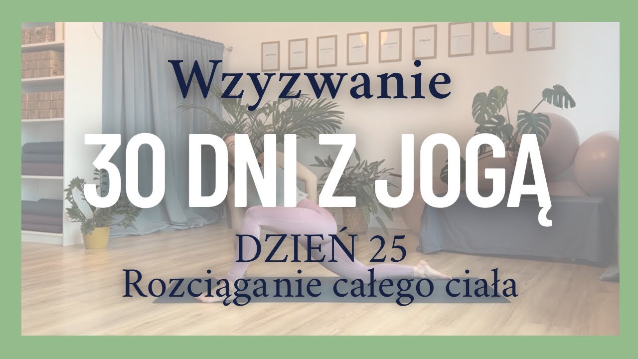 Joga rozciągająca całe ciało | pozbądź się sztywności | rozluźnij napięcia | 30 dni z jogą | DZIEŃ25