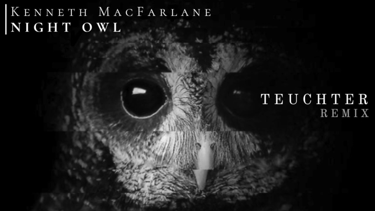 Kenneth Macfarlane - Night Owl (Teuchter Remix)