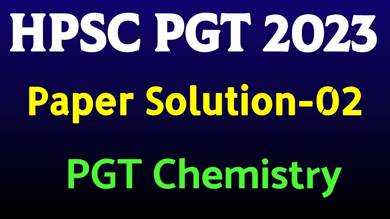HPSC PGT Chemistry Paper Solution 2023 Previous Year Question Paper Solution Preparation 2024