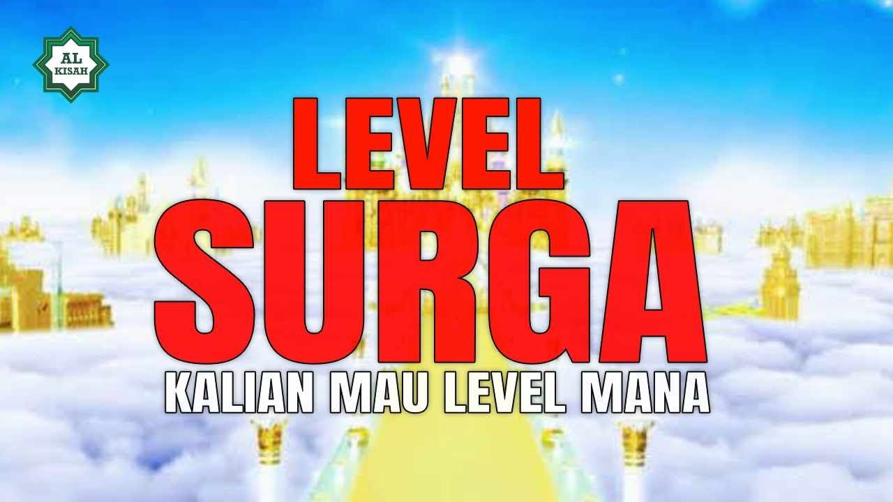 LEVEL SURGA YANG MENAKJUBKAN - Ustadz Adi Hidayat