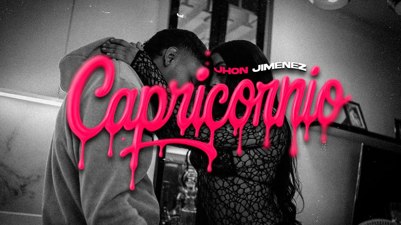 CAPRICORNIO - JHON JIMENEZ (VIDEO OFICIAL)