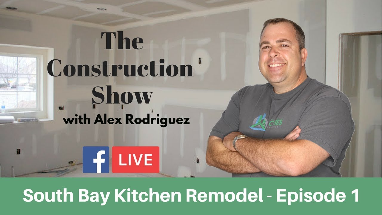 Episode 1 | South Bay Custom Kitchen Remodel | The Construction Show