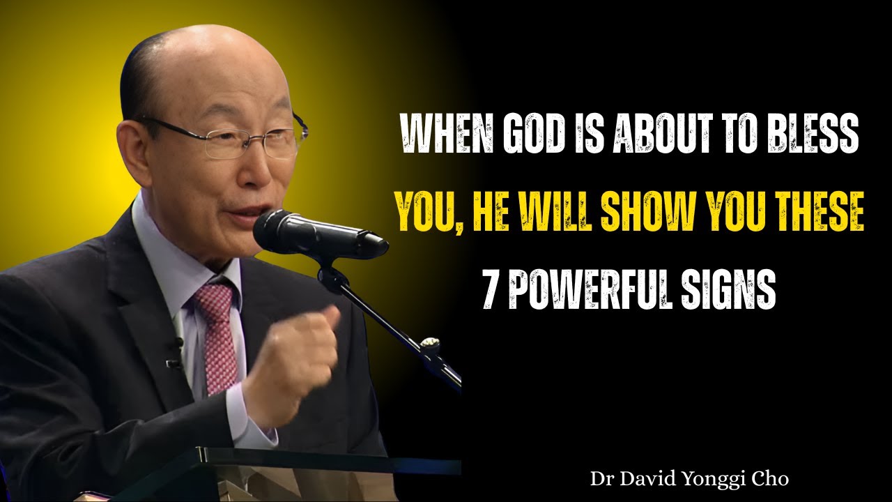 When God Is About to Bless You, He Will Show You These 7 Powerful Signs David Yonggi Cho Motivation