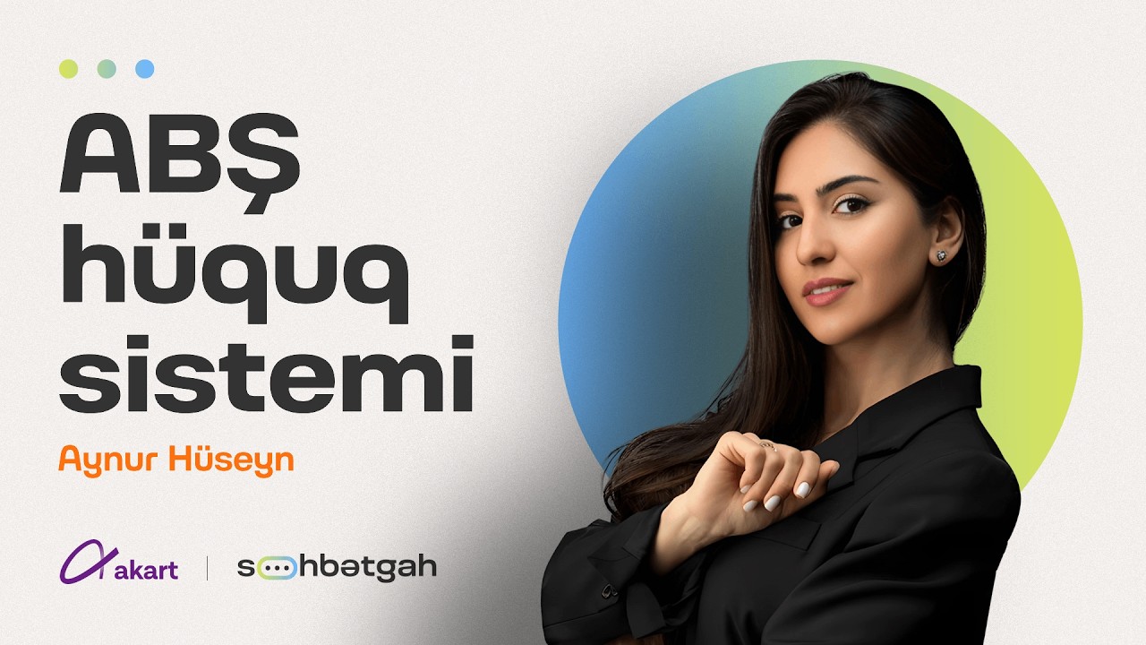 Hüquq nədir? | ABŞ hüquq sistemi | Aynur Hüseyn | Söhbətgah