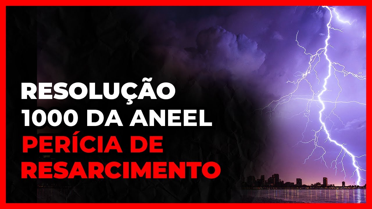 PERÍCIA DE RESSARCIMENTO COM BASE NA RESOLUÇÃO 1000 DA ANEEL