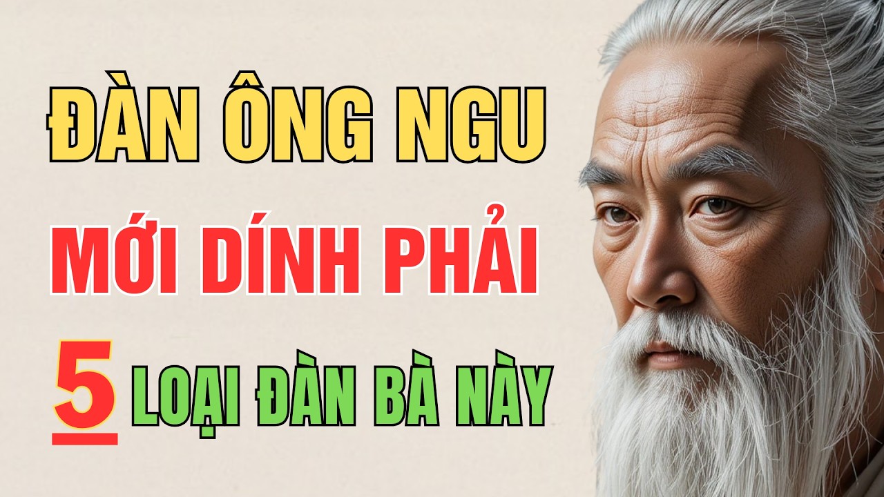 Cổ Nhân Cảnh Tỉnh: Đàn Ông Dại Mới Lấy 5 Kiểu Đàn Bà Này Về Làm Vợ