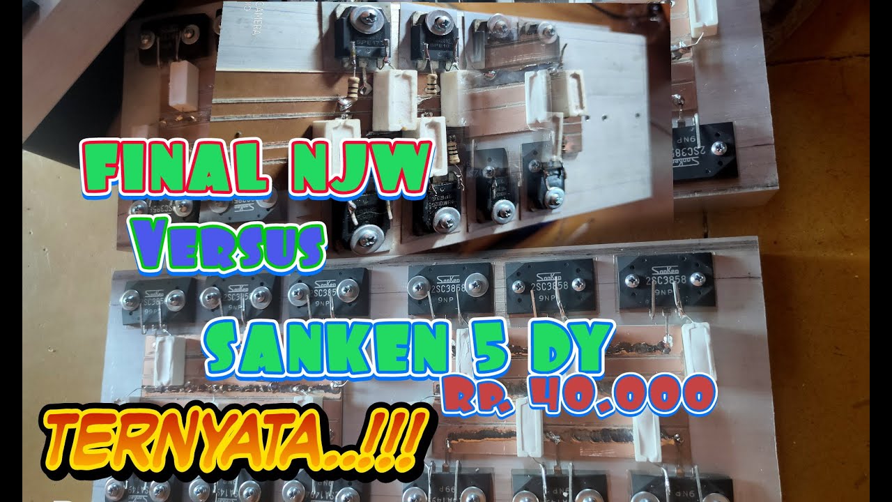 Sanken 5Dy Vs Njw 2801 dan Kesimpulan | Part 3