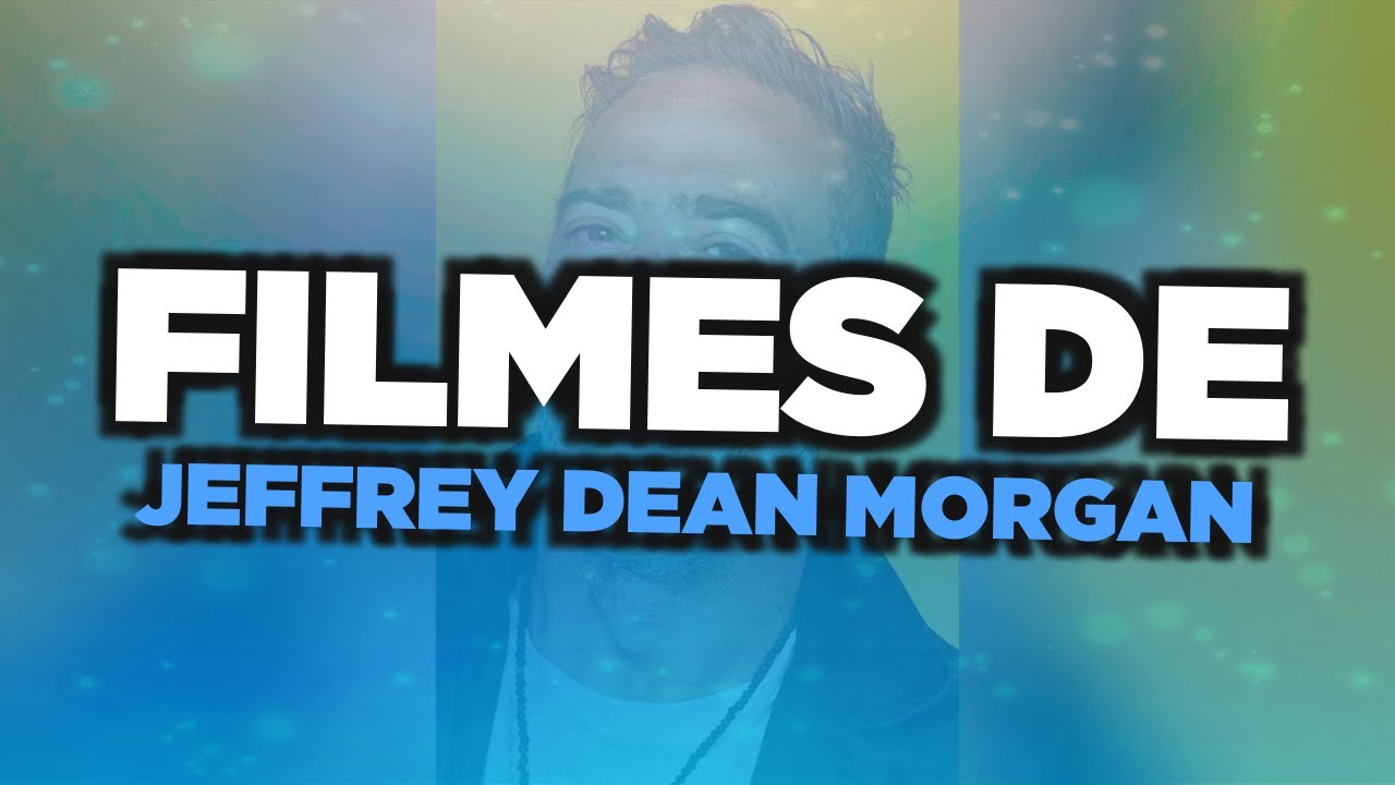 Os melhores filmes de Jeffrey Dean Morgan