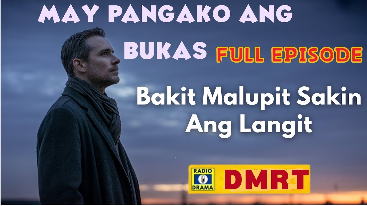 MAY PANGAKO ANG BUKAS Drama Full Episode | Bakit Malupit Sakin Ang Langit | Dear Mr. Romantiko