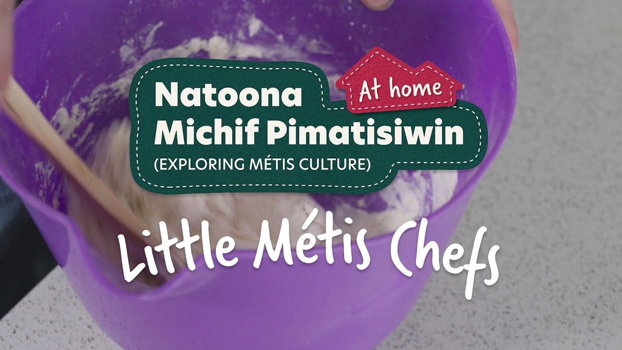 Exploring Métis Culture at Home: Natoona Michif Pimatisiwin (Little Métis Chefs: Tutorial Video)