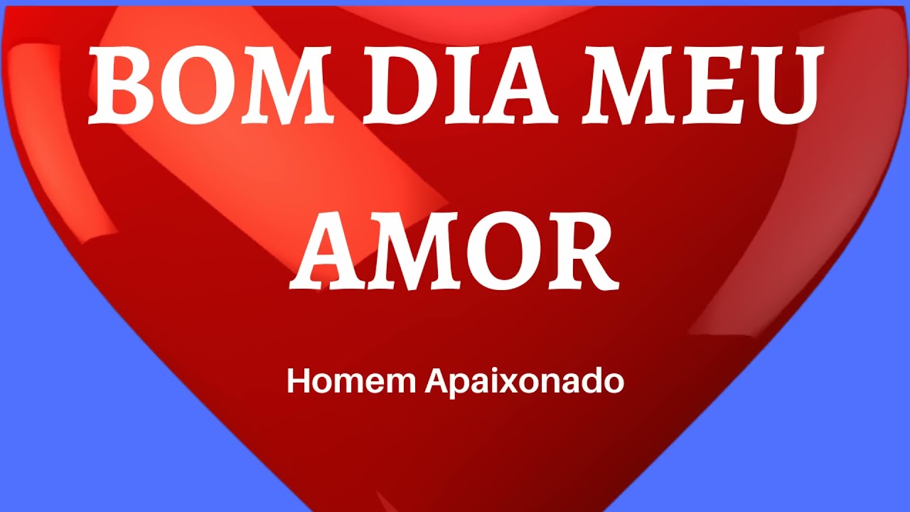 BOM DIA MEU AMOR