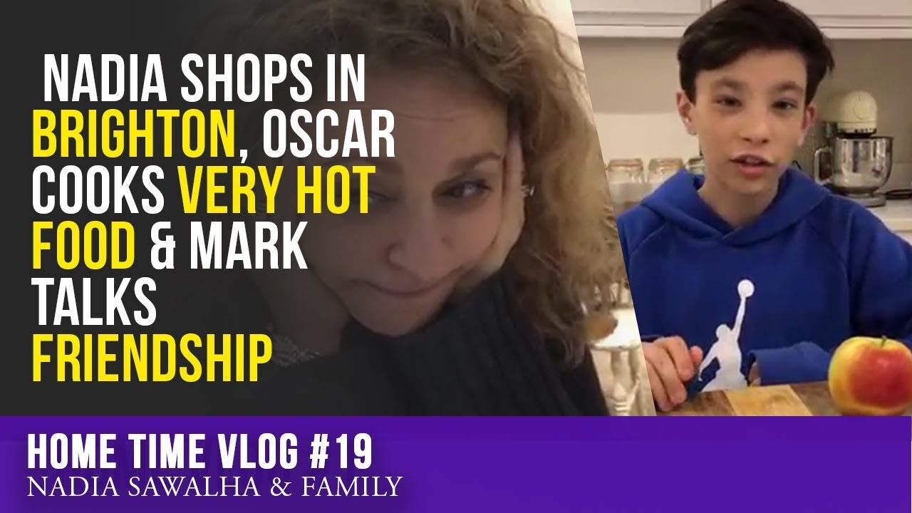 Home Time #19 - Nadia SHOPS in BRIGHTON, OSCAR Cooks VERY HOT Food & Mark Talks FRIENDSHIP