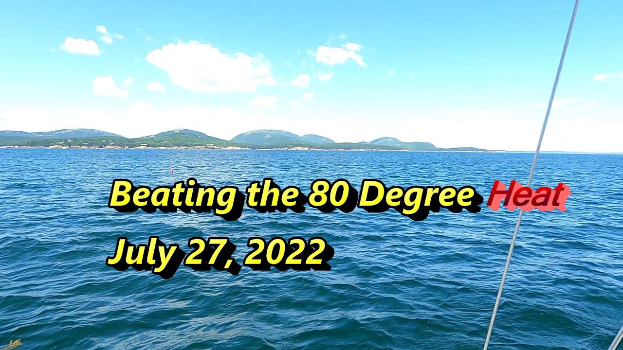 Beating the 80 Degree Heat on Mount Desert Island, ME - July 27, 2022
