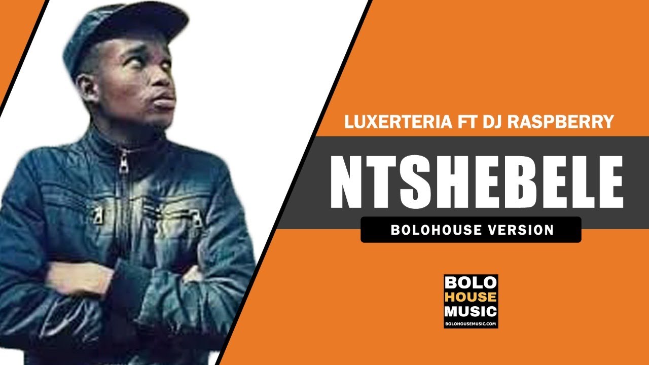 Luxerteria - Ntshebele Feat DJ Raspberry (Original Audio)