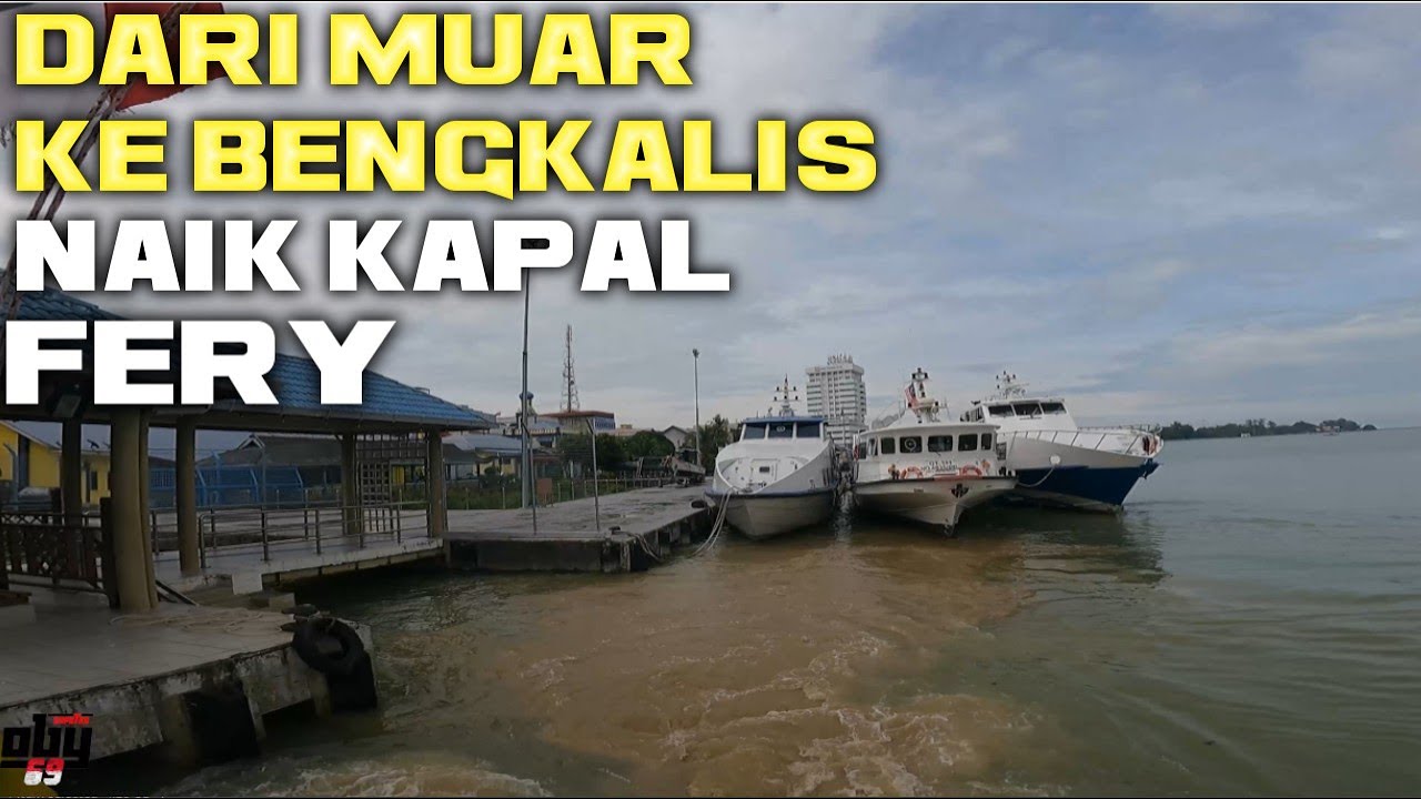 NAIK KAPAL FERY DARI MUAR KE BENGKALIS